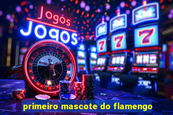 primeiro mascote do flamengo